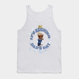 Father's Day. It's Reigning Dad's Day Tank Top